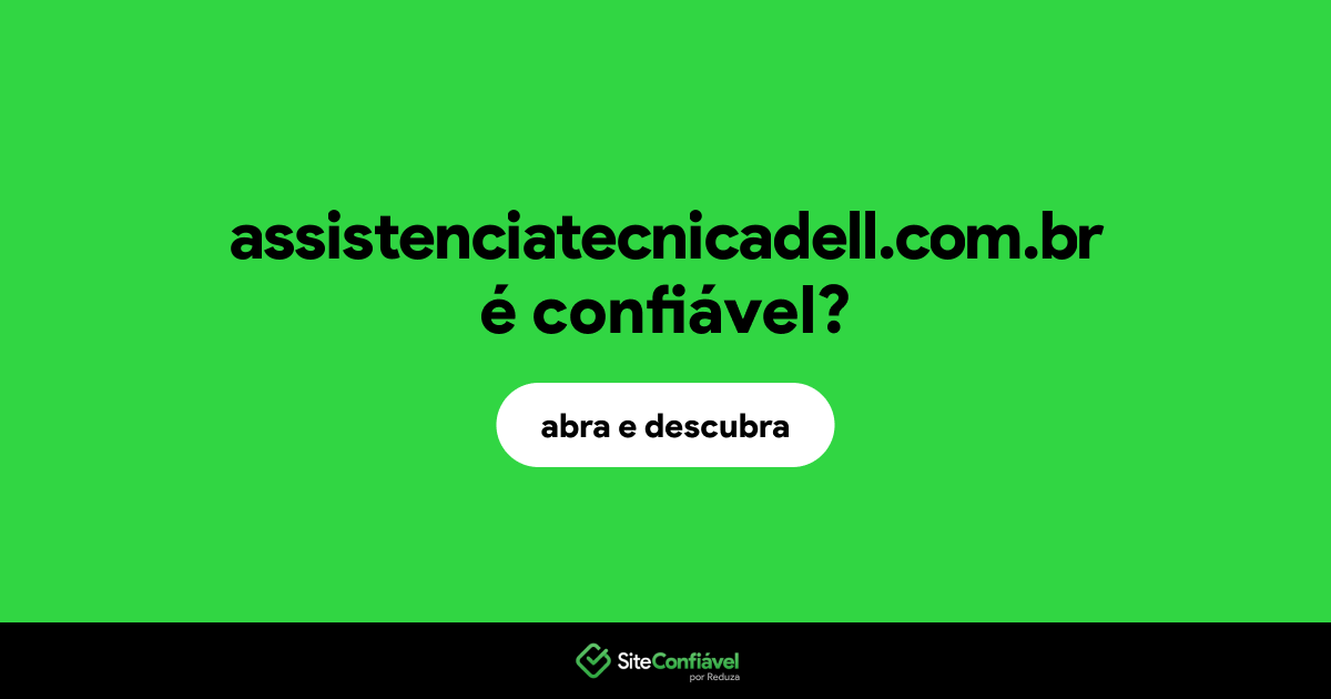 O site assistenciatecnicadell.com.br é confiável?