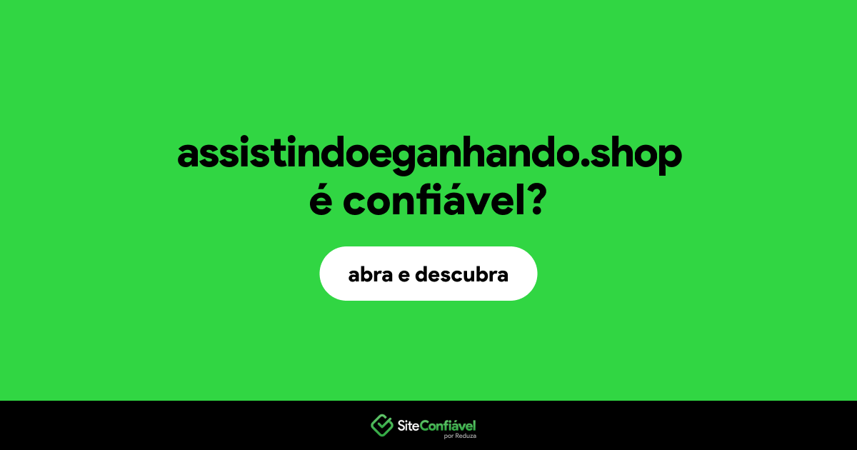O site assistindoeganhando.shop é confiável?