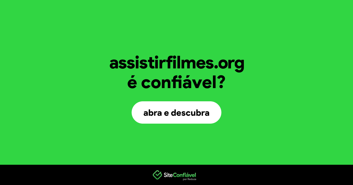 O site assistirfilmes.org é confiável?