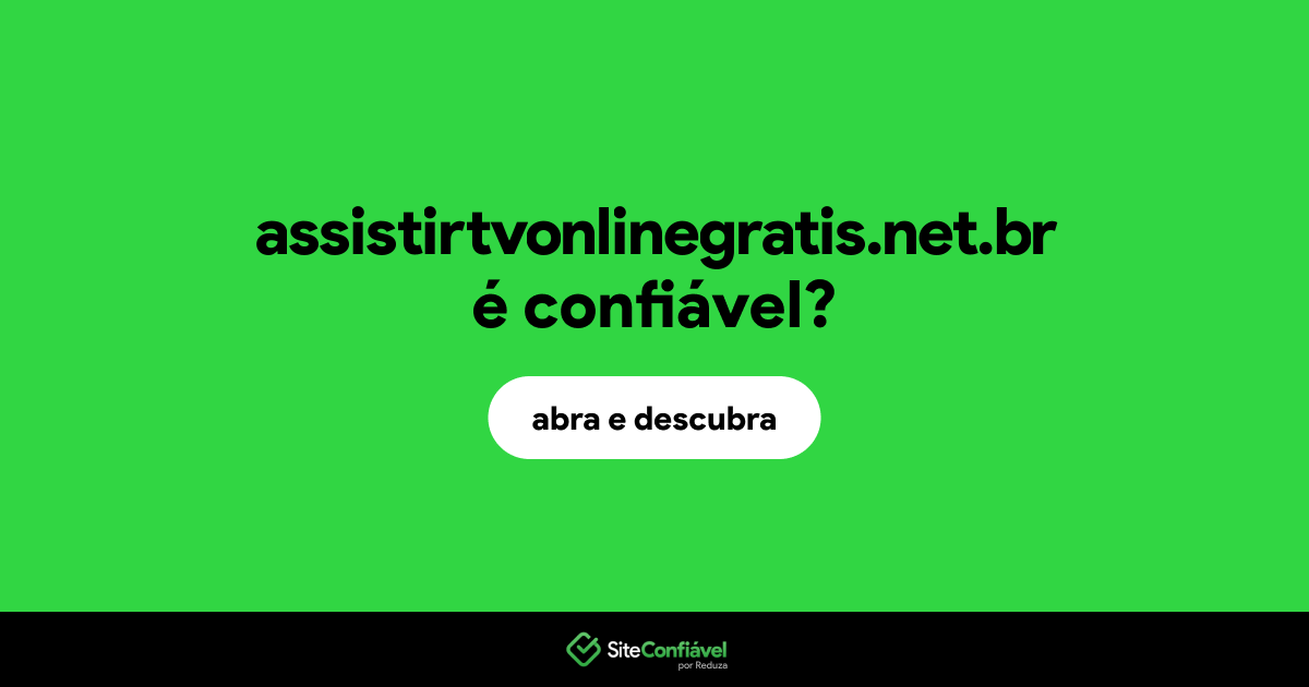 O site assistirtvonlinegratis.net.br é confiável?