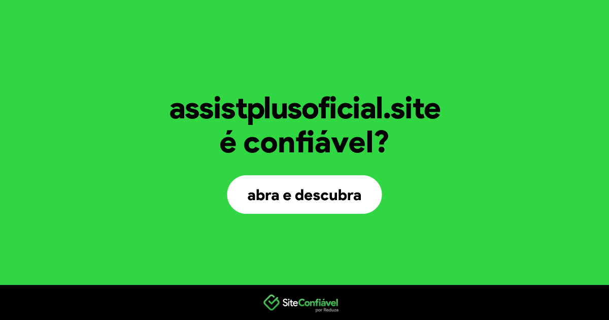 O site assistplusoficial.site é confiável?