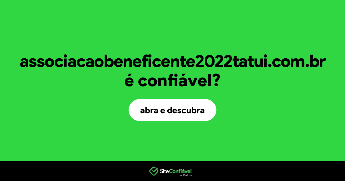 O site associacaobeneficente2022tatui.com.br é confiável?