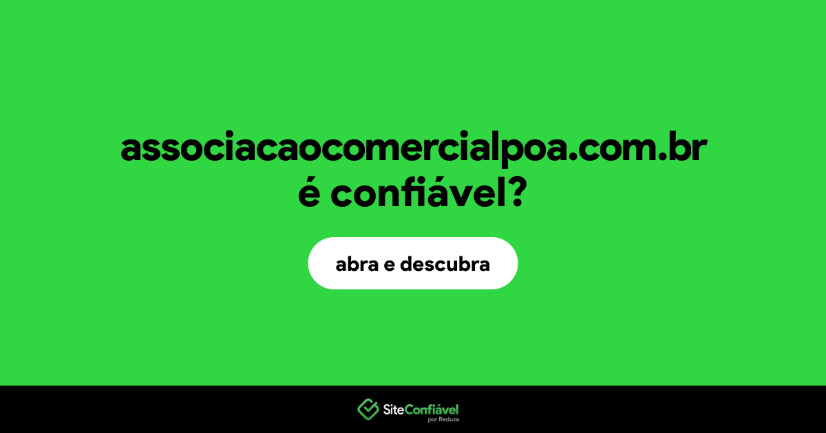O site associacaocomercialpoa.com.br é confiável?