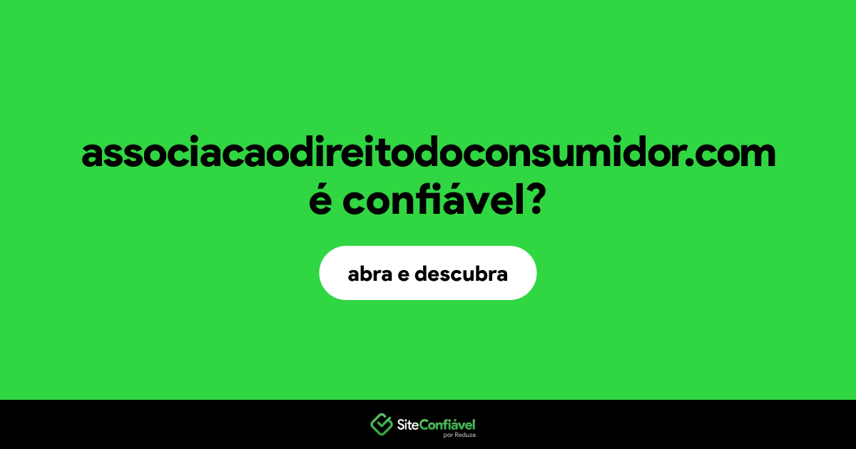O site associacaodireitodoconsumidor.com é confiável?