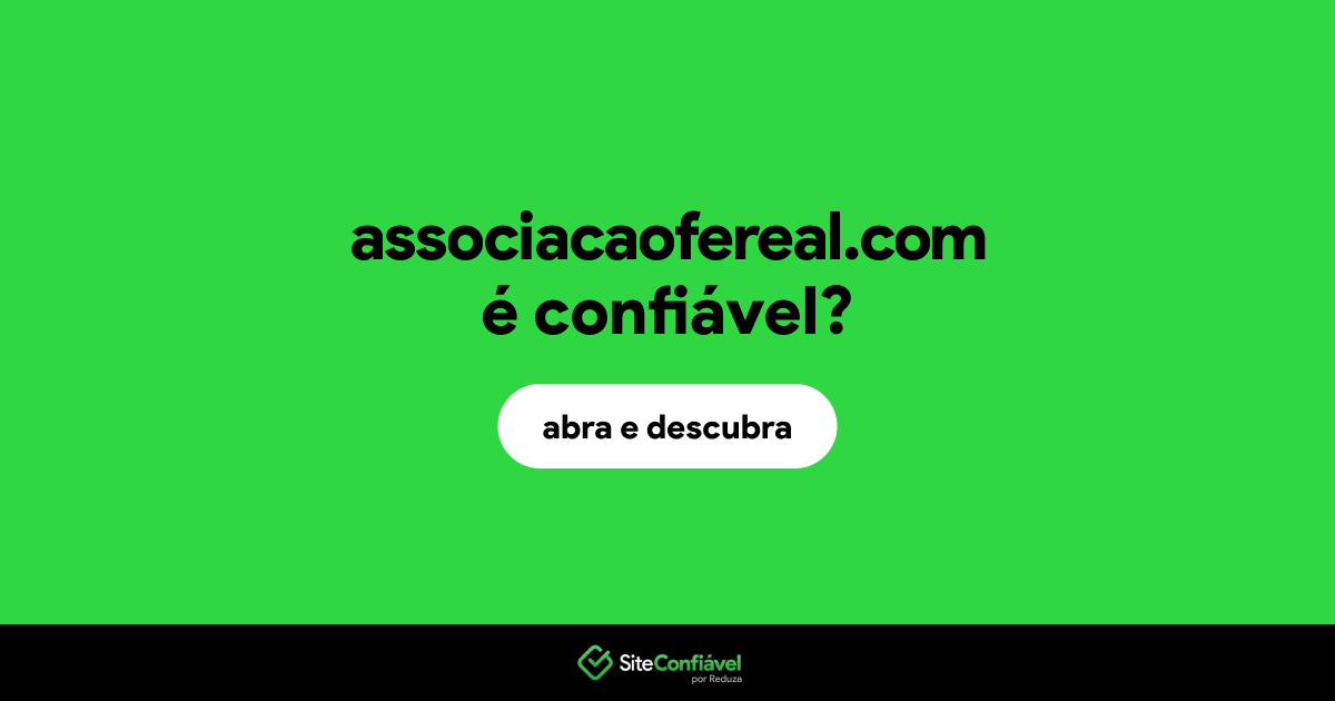 O site associacaofereal.com é confiável?