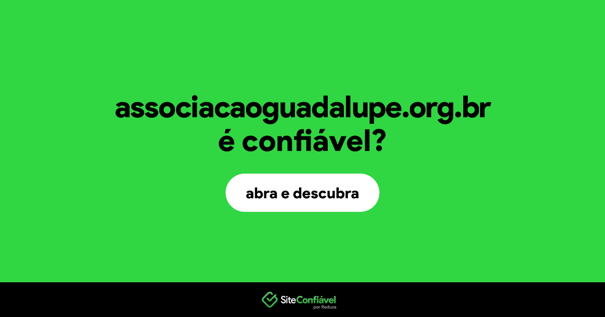 O site associacaoguadalupe.org.br é confiável?