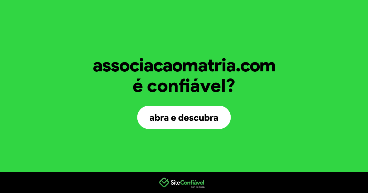 O site associacaomatria.com é confiável?