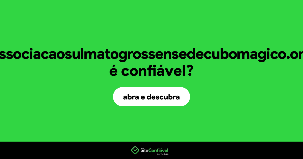 O site associacaosulmatogrossensedecubomagico.org é confiável?