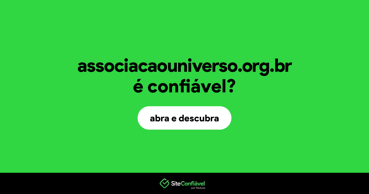 O site associacaouniverso.org.br é confiável?