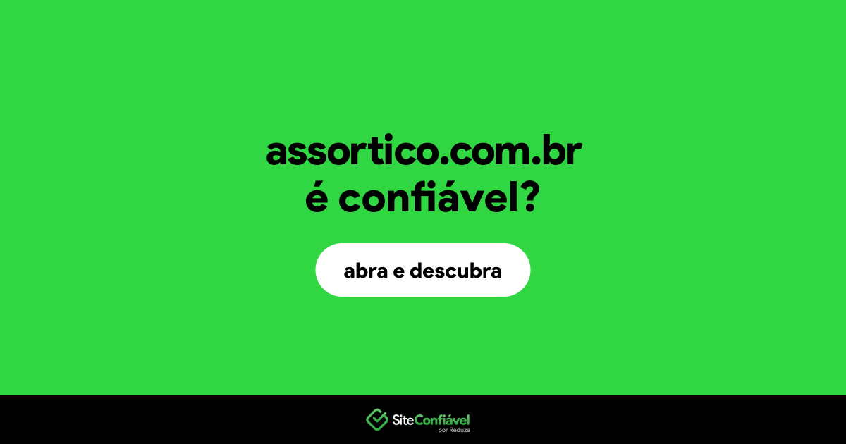 O site assortico.com.br é confiável?