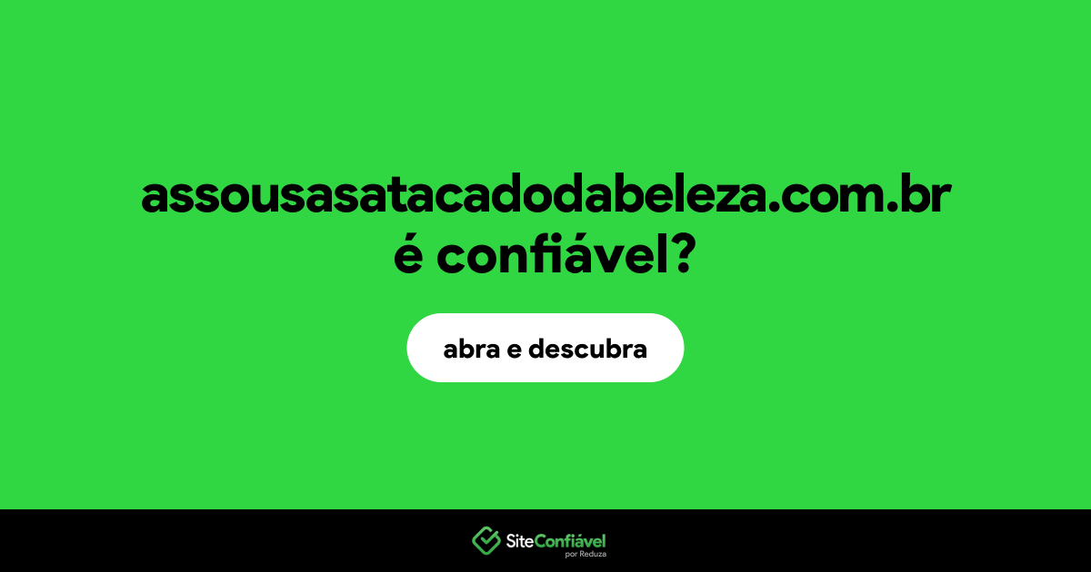 O site assousasatacadodabeleza.com.br é confiável?