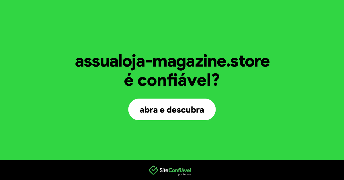 O site assualoja-magazine.store é confiável?