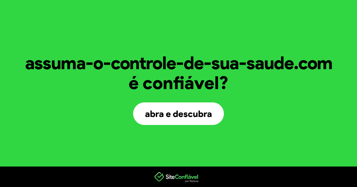 O site assuma-o-controle-de-sua-saude.com é confiável?