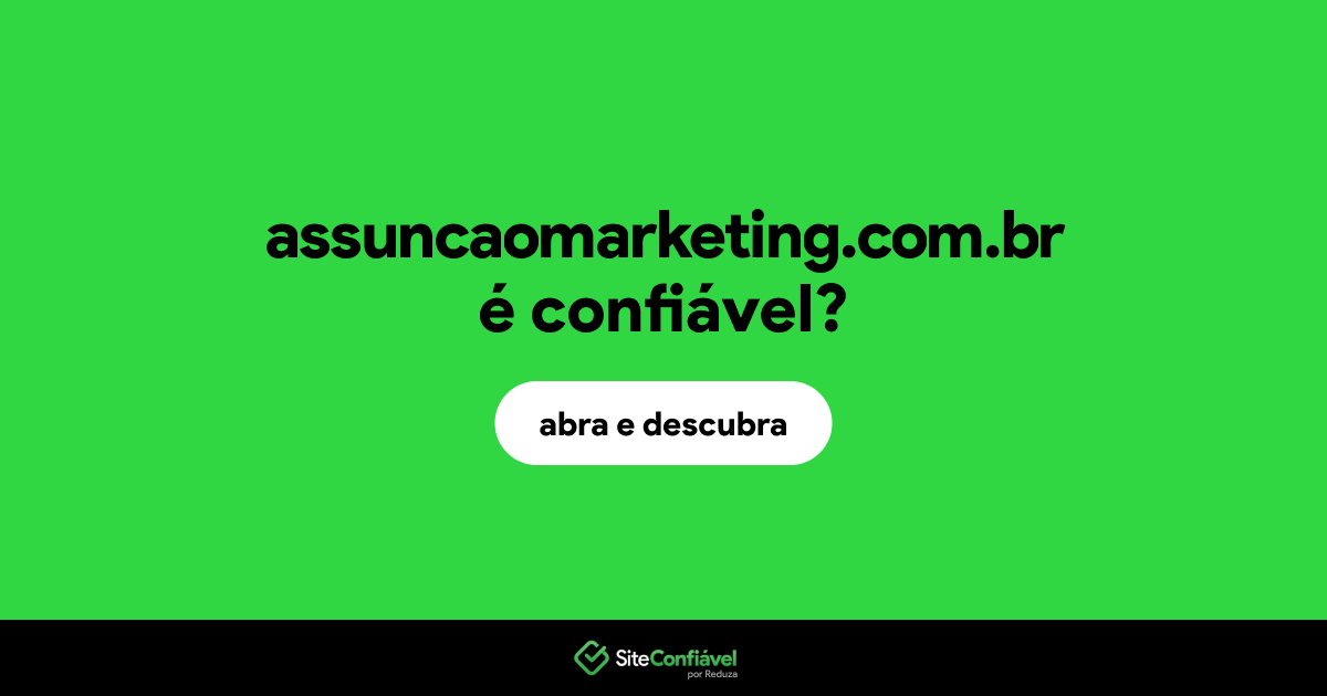 O site assuncaomarketing.com.br é confiável?