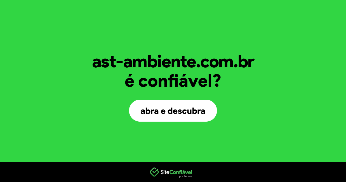 O site ast-ambiente.com.br é confiável?