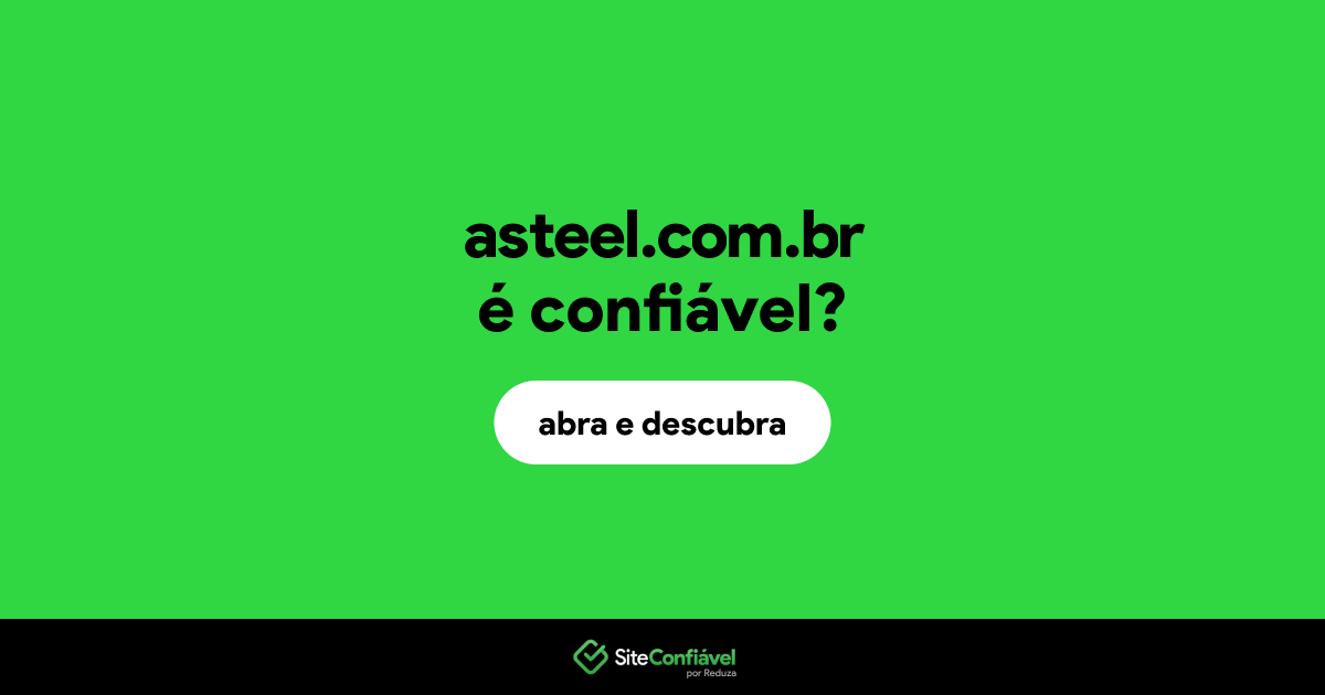 O site asteel.com.br é confiável?