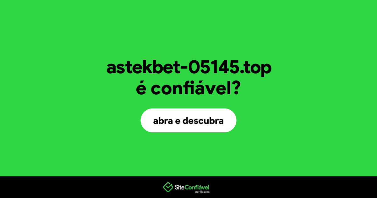 O site astekbet-05145.top é confiável?