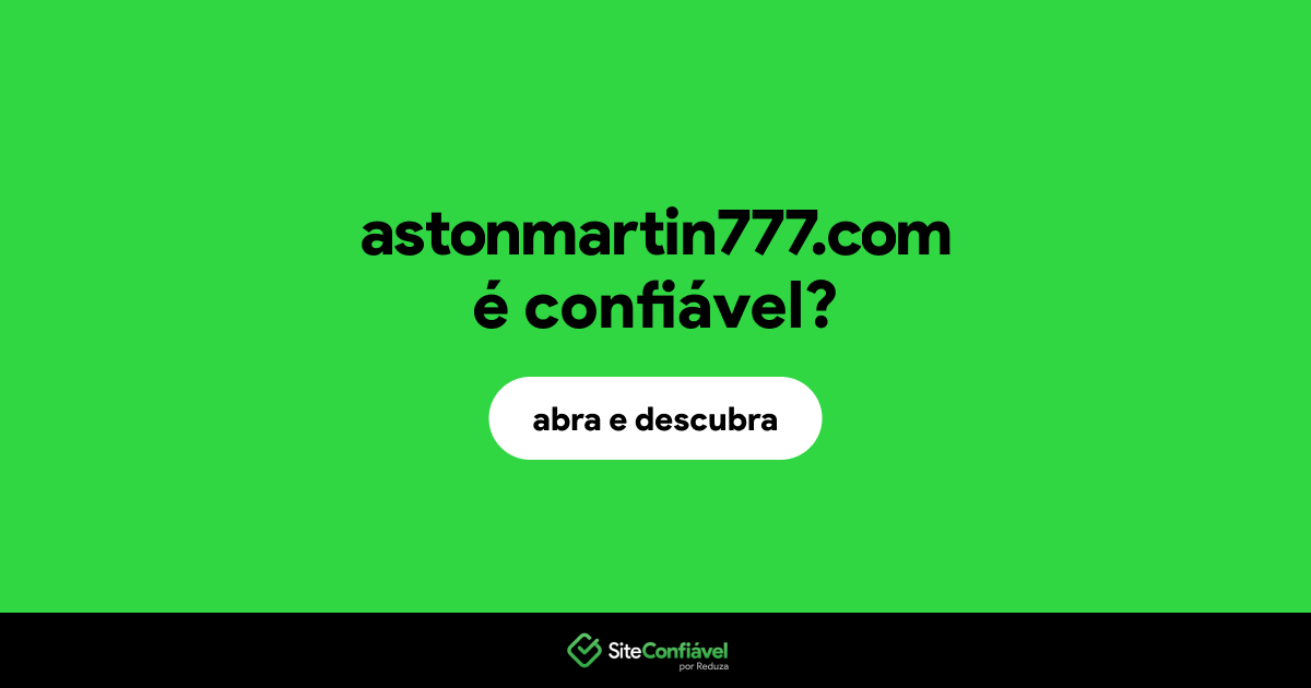 O site astonmartin777.com é confiável?