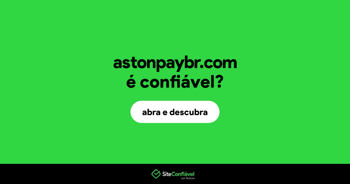 O site astonpaybr.com é confiável?