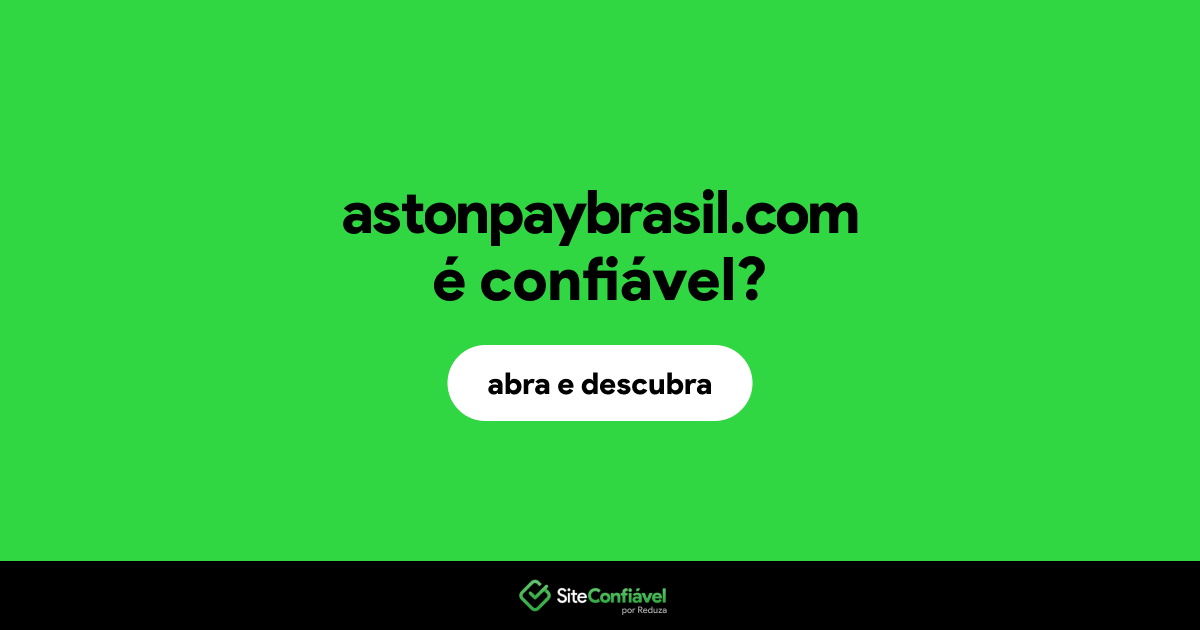 O site astonpaybrasil.com é confiável?