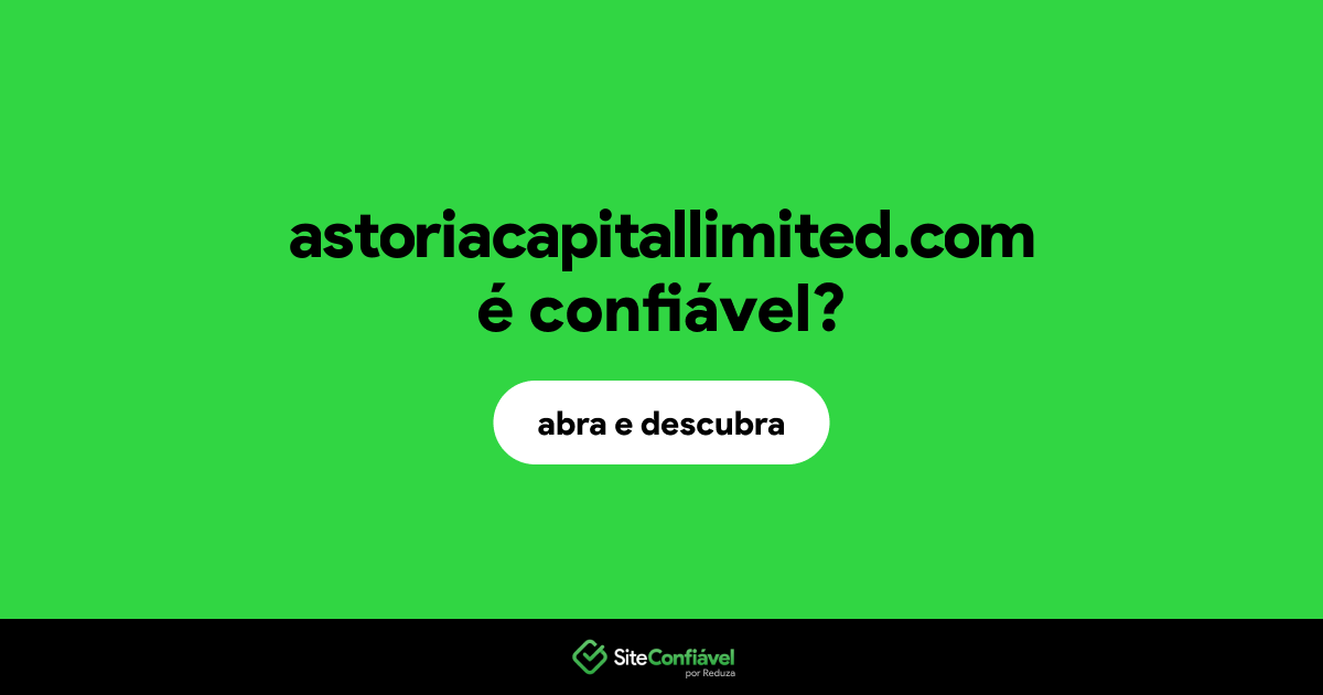 O site astoriacapitallimited.com é confiável?