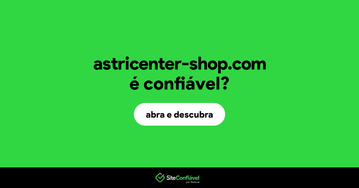 O site astricenter-shop.com é confiável?