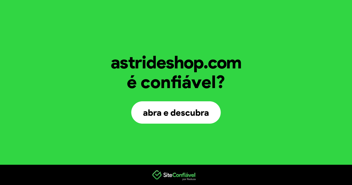 O site astrideshop.com é confiável?