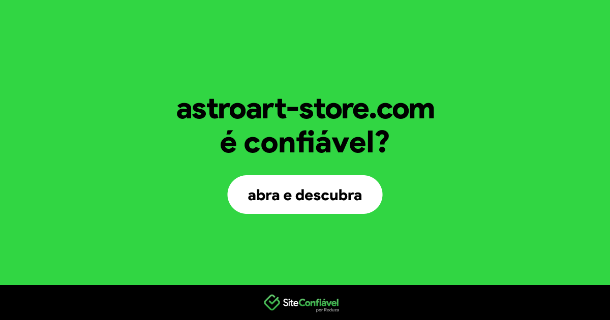 O site astroart-store.com é confiável?