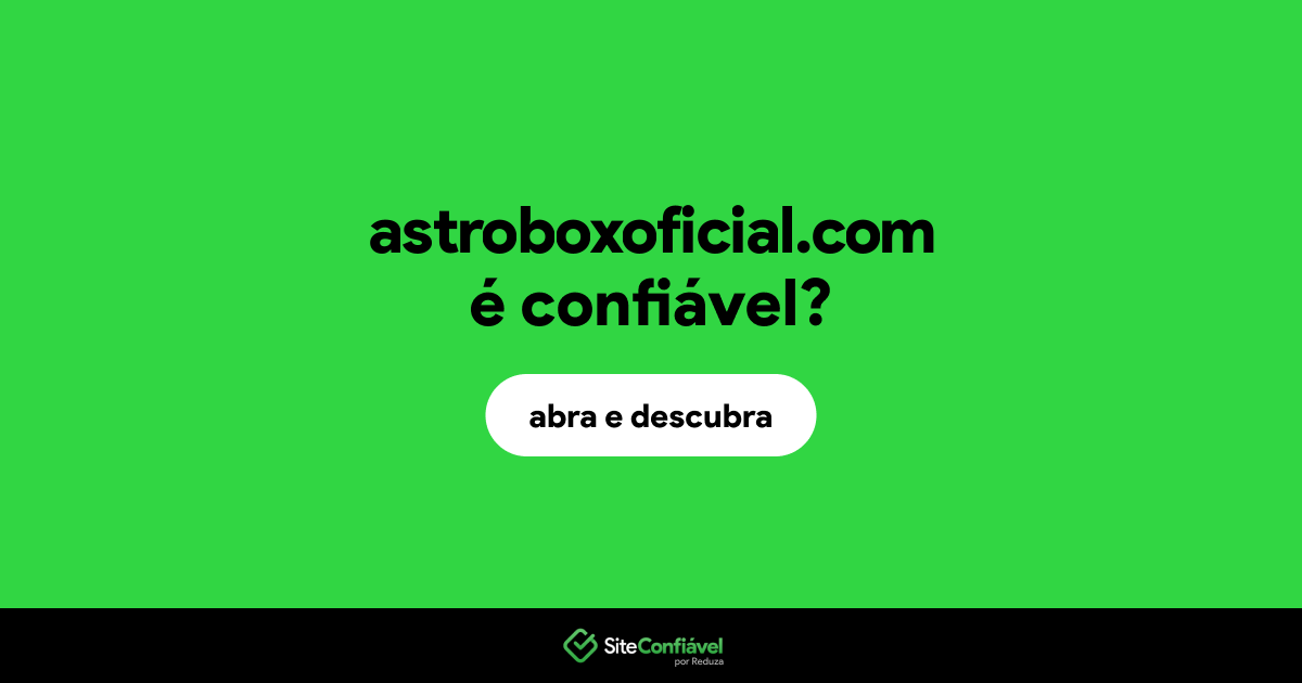 O site astroboxoficial.com é confiável?