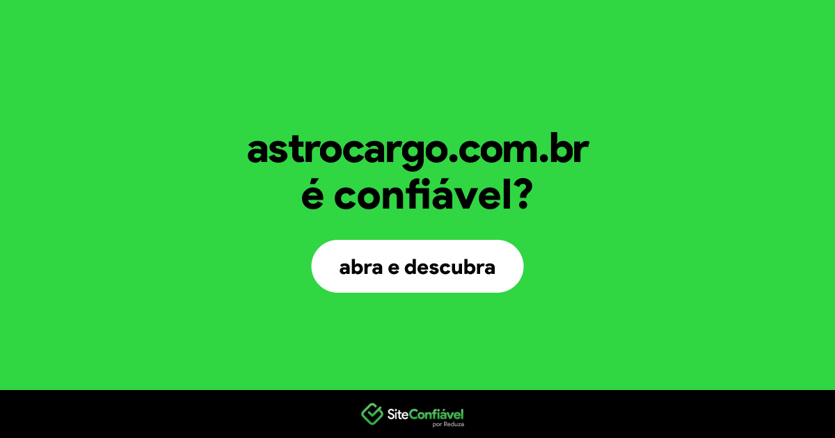 O site astrocargo.com.br é confiável?