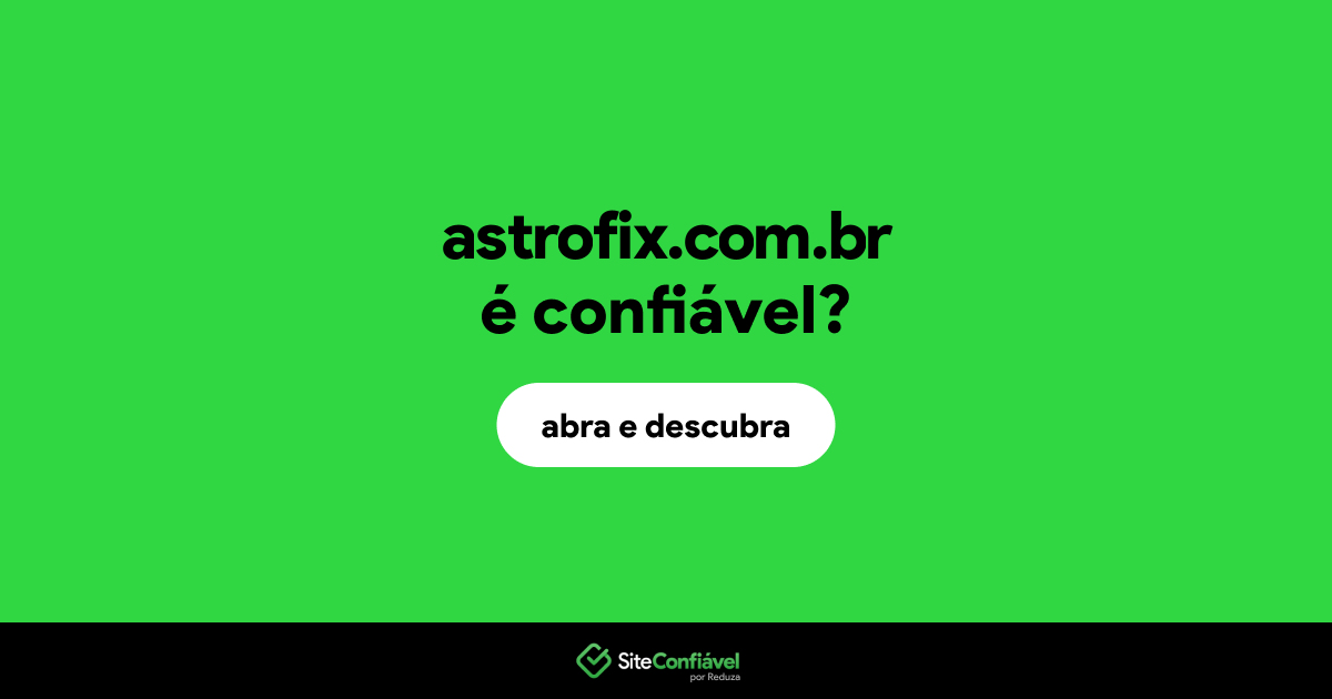 O site astrofix.com.br é confiável?