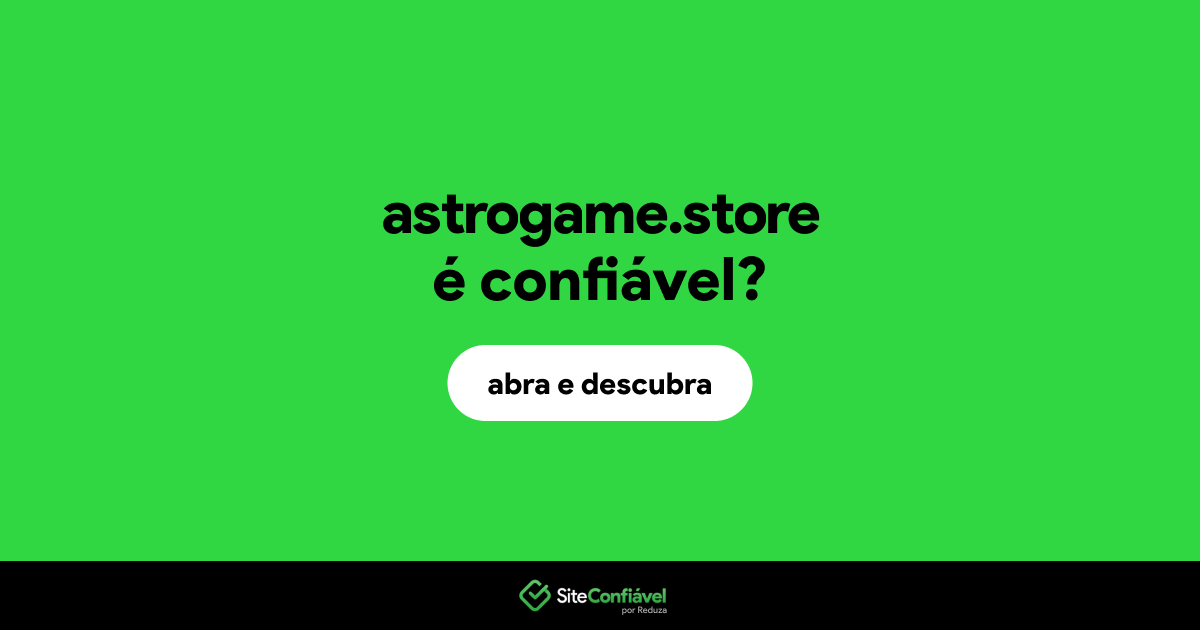 O site astrogame.store é confiável?
