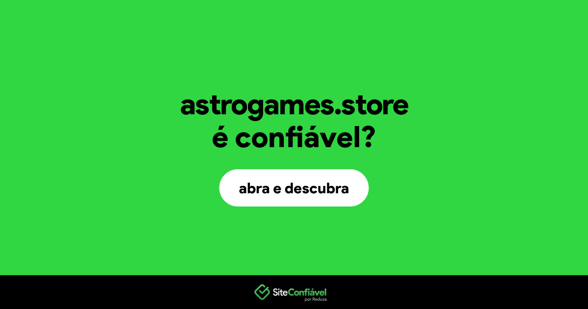 O site astrogames.store é confiável?