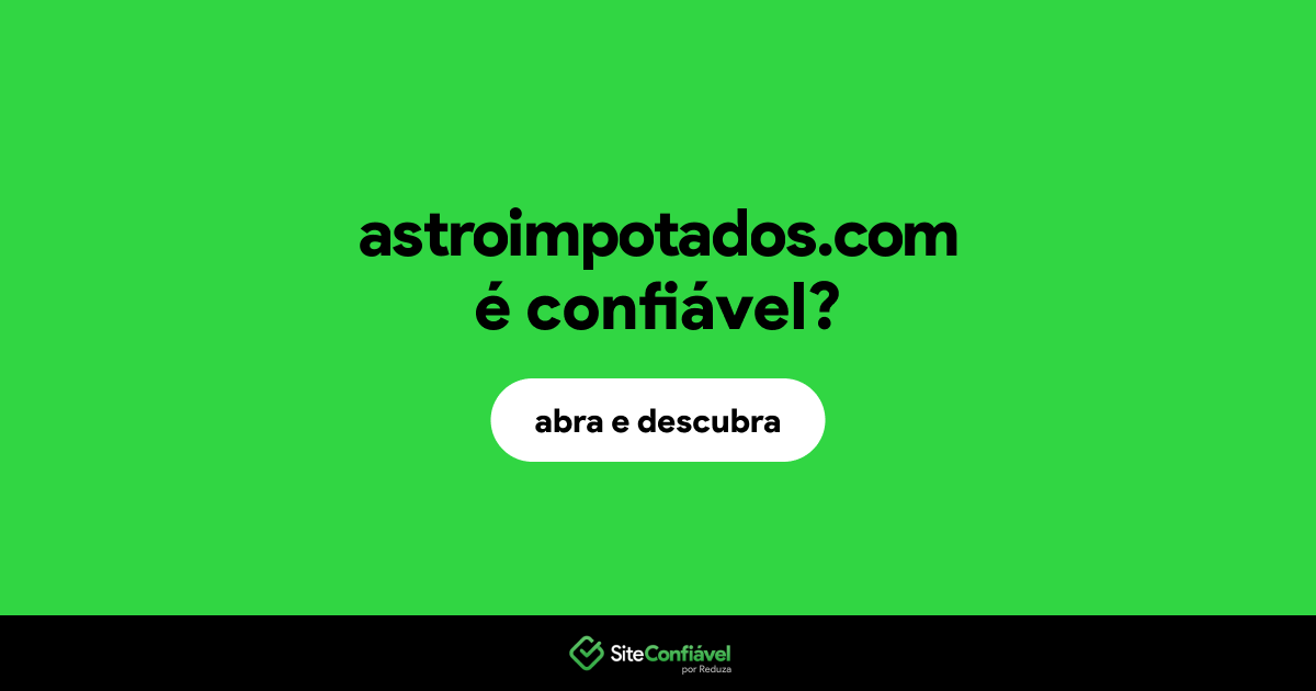 O site astroimpotados.com é confiável?