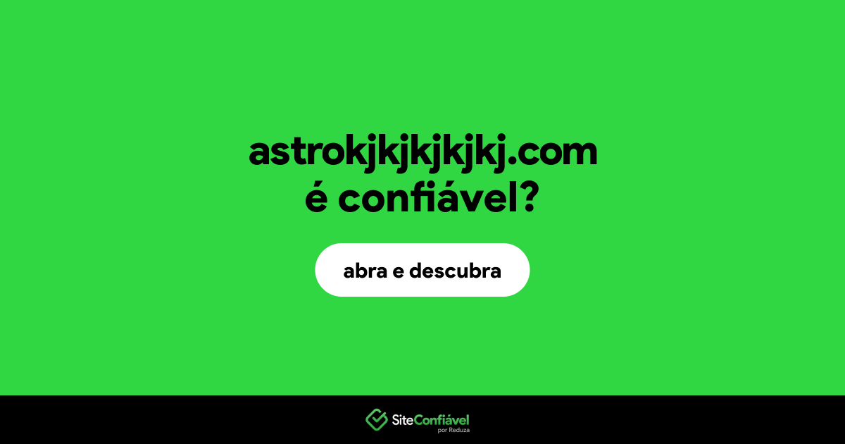 O site astrokjkjkjkjkj.com é confiável?
