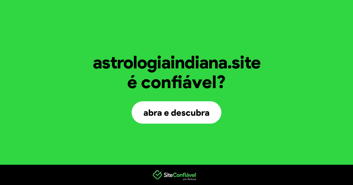 O site astrologiaindiana.site é confiável?