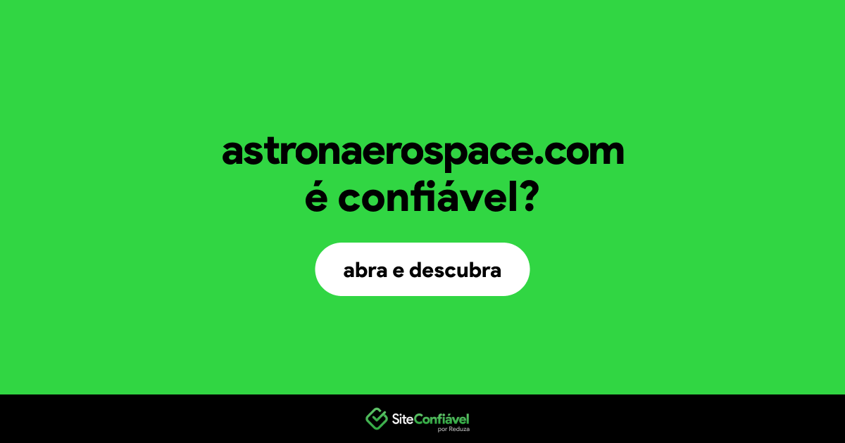 O site astronaerospace.com é confiável?