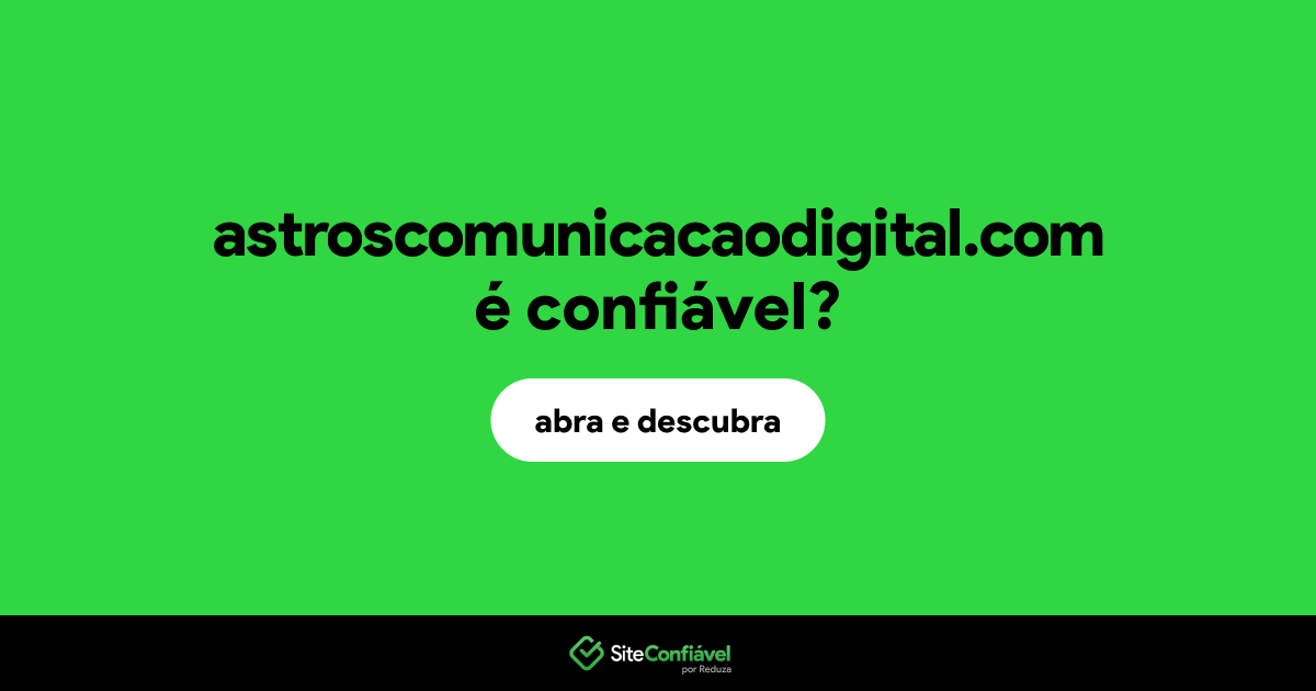 O site astroscomunicacaodigital.com é confiável?