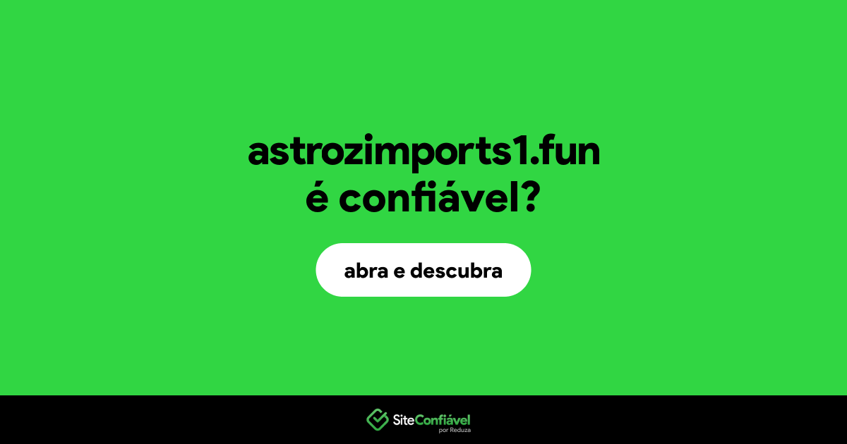 O site astrozimports1.fun é confiável?