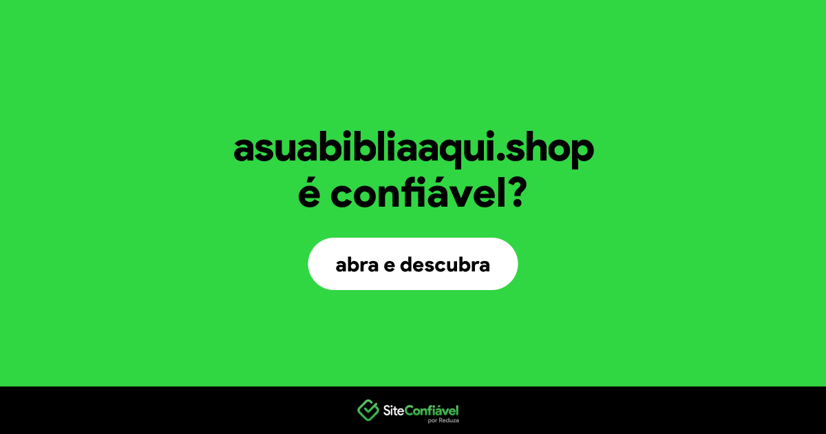 O site asuabibliaaqui.shop é confiável?