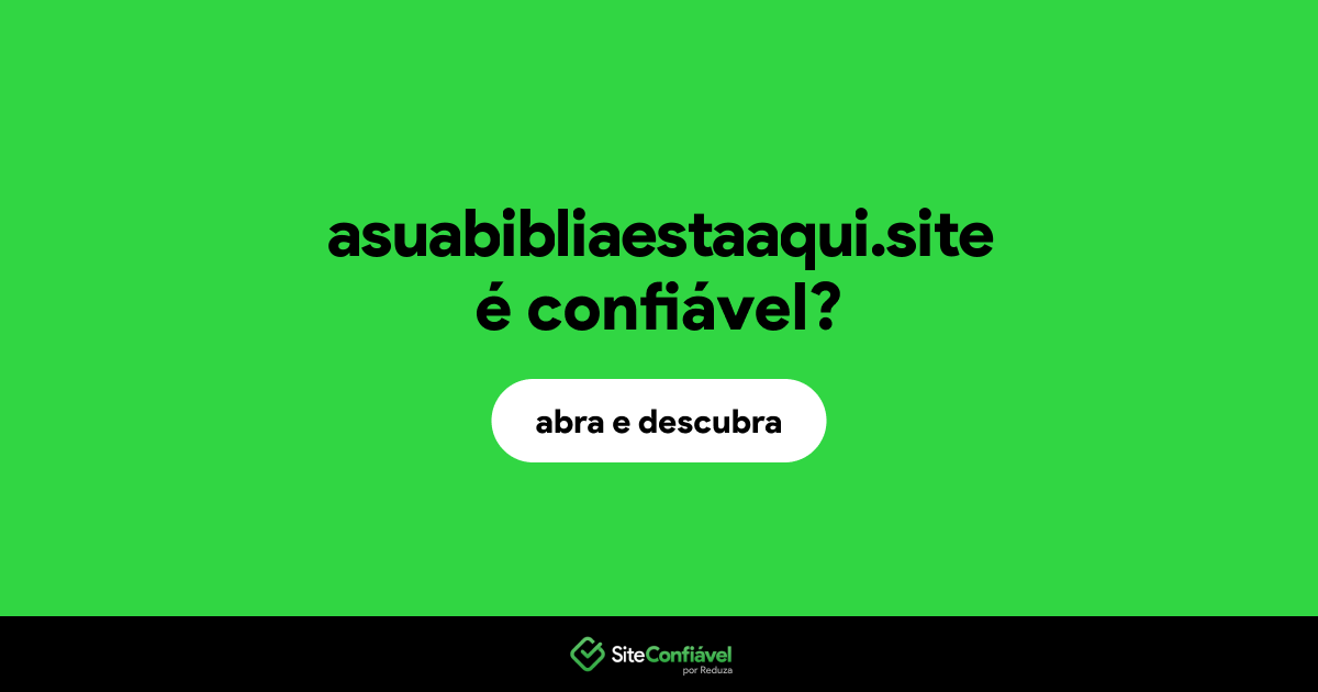 O site asuabibliaestaaqui.site é confiável?