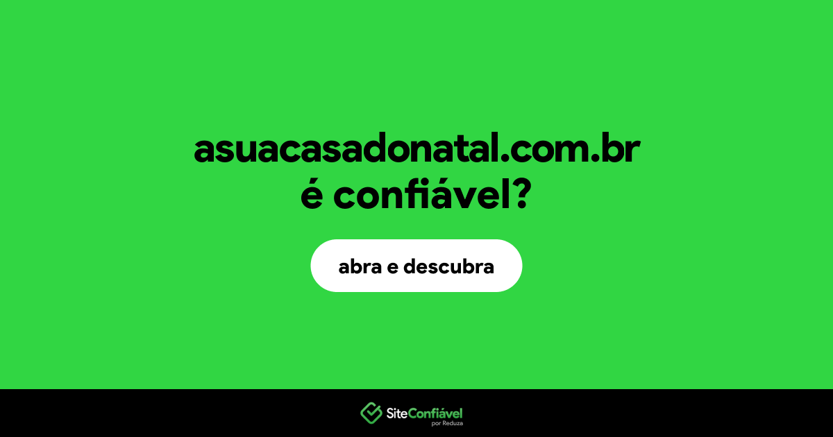 O site asuacasadonatal.com.br é confiável?