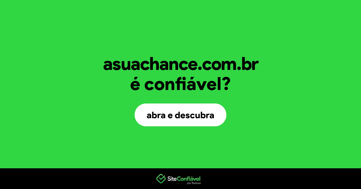 O site asuachance.com.br é confiável?