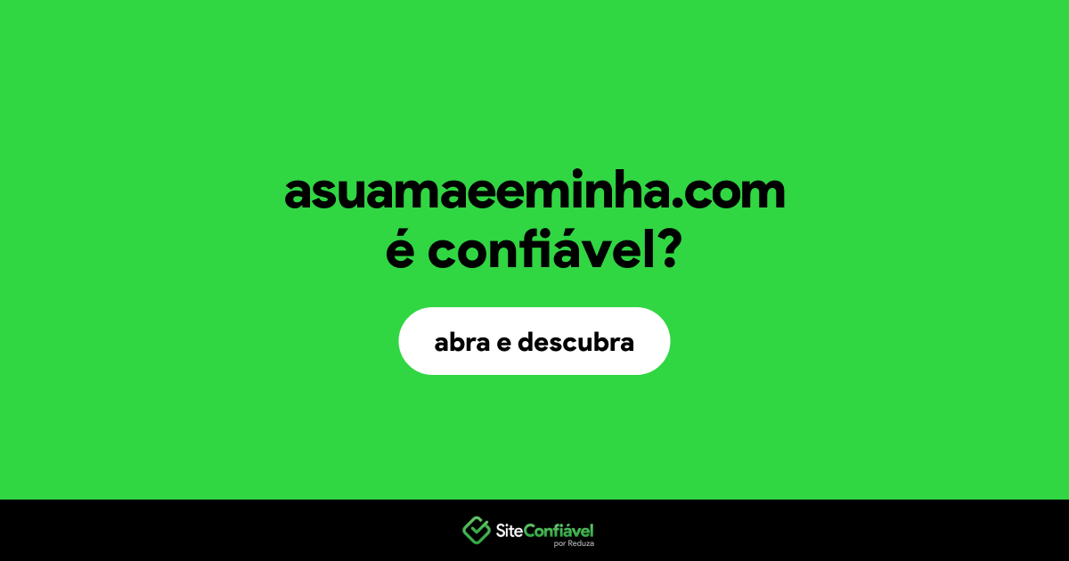 O site asuamaeeminha.com é confiável?