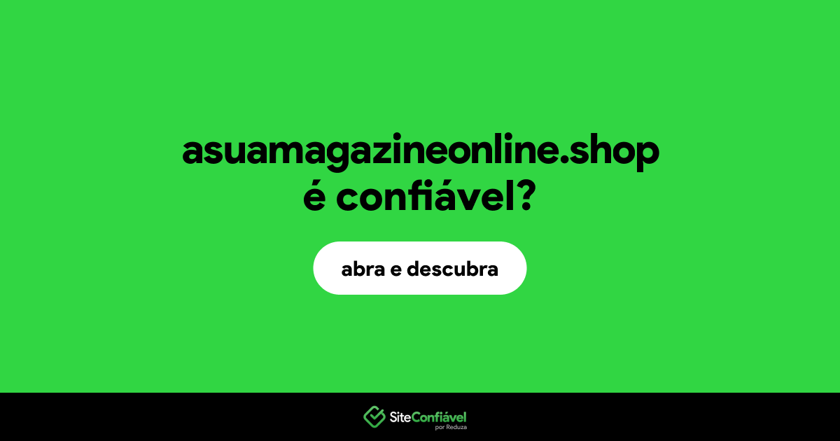 O site asuamagazineonline.shop é confiável?