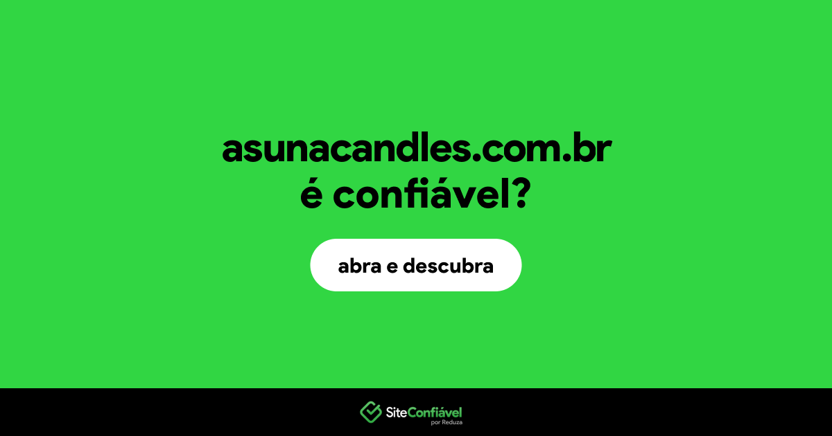 O site asunacandles.com.br é confiável?