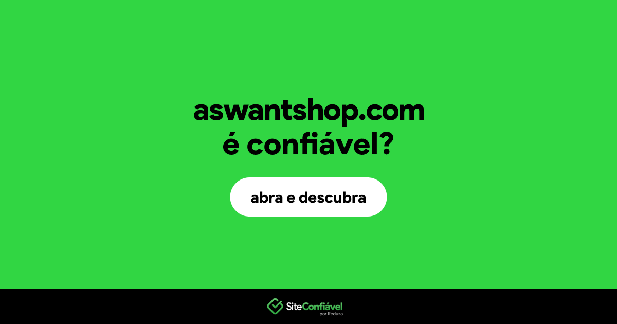 O site aswantshop.com é confiável?