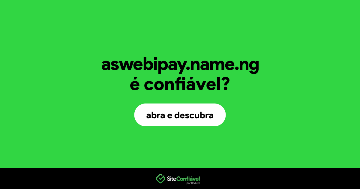 O site aswebipay.name.ng é confiável?