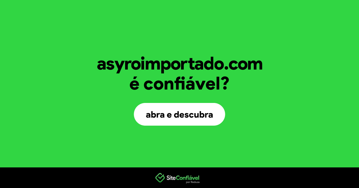 O site asyroimportado.com é confiável?