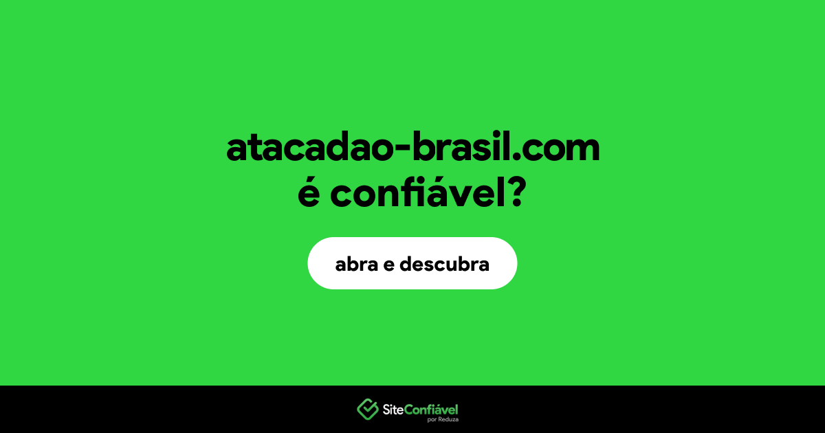 O site atacadao-brasil.com é confiável?